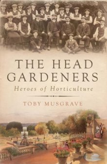 The Head Gardeners. Heroes of Horticulture