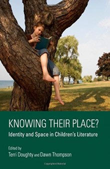Knowing Their Place? Identity and Space in Childrens Literature