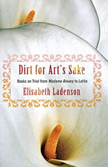 Dirt for Art’s Sake: Books on Trial from Madame Bovary to Lolita