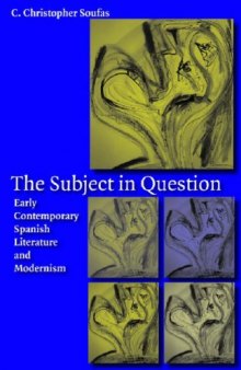 The Subject in Question: Early Contemporary Spanish Literature and Modernism