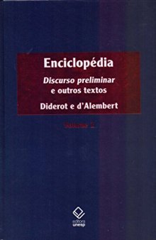 Enciclopédia, ou Dicionário razoado das ciências, das artes e dos ofícios - Volume 1 Discurso preliminar e outros textos