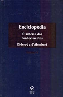 Enciclopédia, ou Dicionário razoado das ciências, das artes e dos ofícios - Volume 2 O sistema dos conhecimentos