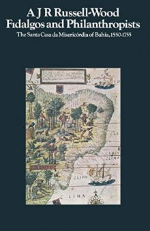 Fidalgos and Philanthropists: The Santa Casa da Misericórdia of Bahia, 1550–1755