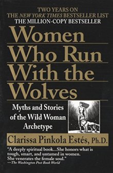 Women Who Run with the Wolves: Myth and Stories of the Wild Woman Archetype