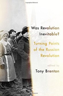 Was revolution inevitable? : turning points of the Russian Revolution