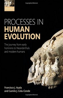 Processes in human evolution : the journey from early hominins to Neanderthals and modern humans