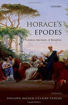 Horace's Epodes : contexts, intertexts, and reception