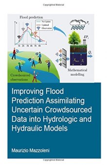 Improving flood prediction assimilating uncertain crowdsourced data into hydrologic and hydraulic models : Dissertation