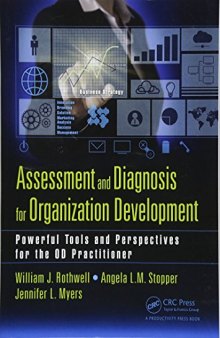 Assessment and diagnosis for organization development : powerful tools and perspectives for the OD practitioner
