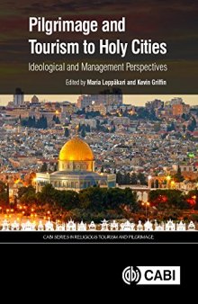 Pilgrimage and tourism to holy cities : ideological and management perspectives