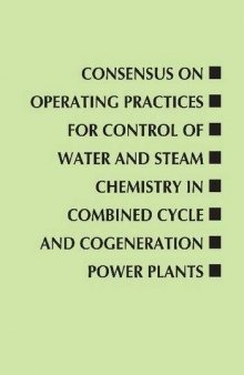 Consensus on Operating Practices for Control of Water and Steam Chemistry in Combined Cycle and Cogeneration Power Plants: From the Center for Researc