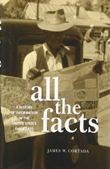 All the facts : a history of information in the United States since 1870