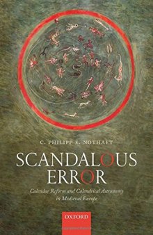 Scandalous Error: Calendar Reform And Calendrical Astronomy In Medieval Europe