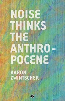 Noise Thinks the Anthropocene: An Experiment in Noise Poetics