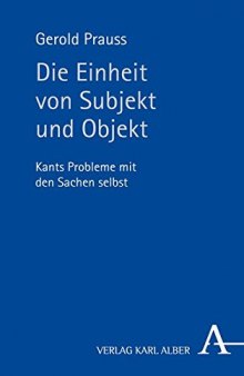 Die Einheit von Subjekt und Objekt : Kants Probleme mit den Sachen selbst