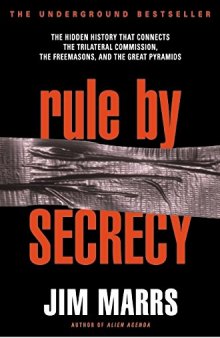 Rule by Secrecy: The Hidden History that Connects the Trilateral Commission, the Freemasons & the Great Pyramids