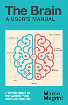 The Brain: A User’s Manual: A simple guide to the world’s most complex machine