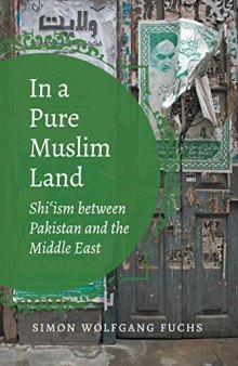 In a Pure Muslim Land: Shi’ism Between Pakistan and the Middle East