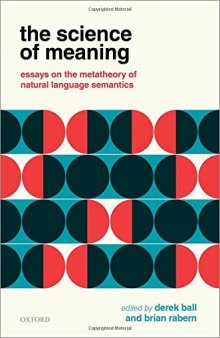 The Science Of Meaning: Essays On The Metatheory Of Natural Language Semantics