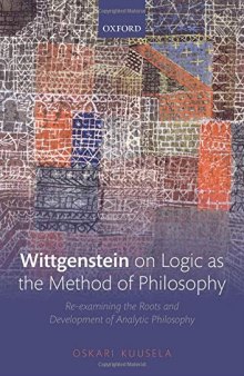 Wittgenstein On Logic As The Method Of Philosophy: Re-Examining The Roots And Development Of Analytic Philosophy