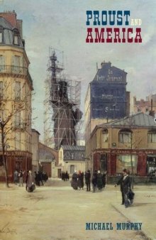 Proust and America: The Influence of American Art, Culture, and Literature on A la recherché du temps perdu