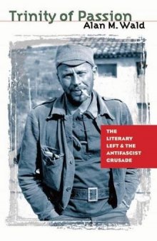 Trinity of Passion: The Literary Left and the Antifascist Crusade