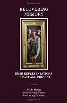 Recovering Memory: Irish Representations of Past and Present