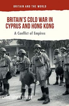 Britain’s Cold War in Cyprus and Hong Kong: A Conflict of Empires