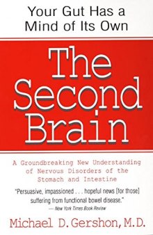 The Second Brain: A Groundbreaking New Understanding of Nervous Disorders of the Stomach and Intestine