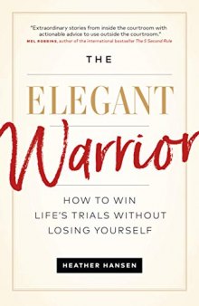 The Elegant Warrior: How To Win Life’s Trials Without Losing Yourself