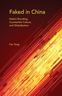 Faked in China: Nation Branding, Counterfeit Culture, and Globalization