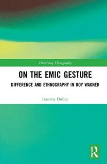 On The Emic Gesture - Difference and Ethnography in Roy Wagner