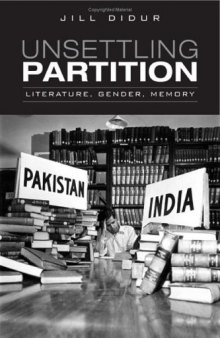 Unsettling Partition: Literature, Gender, Memory