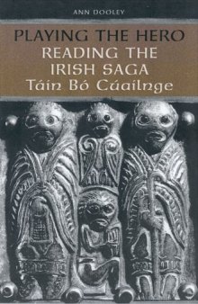 Playing the Hero: Reading the Irish Saga Táin Bó Cúailnge