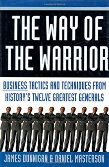 The Way of the Warrior: Business Tactics and Techniques from History’s Twelve Greatest Generals