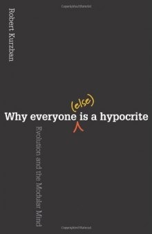 Why Everyone (Else) Is a Hypocrite: Evolution and the Modular Mind