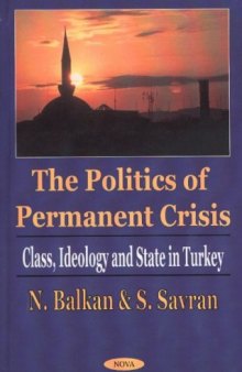 The Politics of Permanent Crisis: Class, Ideology and State in Turkey