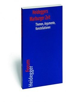 Heideggers Marburger Zeit: Themen, Argumente, Konstellationen