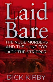Laid Bare: The Nude Murders and the Hunt for ’Jack the Stripper’