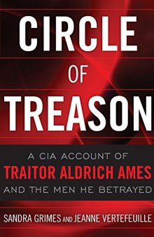 Circle of Treason: A CIA Account of Traitor Aldrich Ames and the Men He Betrayed