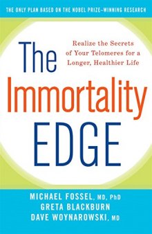 The Immortality Edge: Realize the Secrets of Your Telomeres for a Longer, Healthier Life