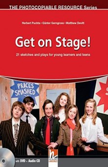 Get on Stage! with Audio CD and DVD: 21 Sketches and Plays for Young Learners and Teens