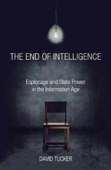 The End of Intelligence: Espionage and State Power in the Information Age