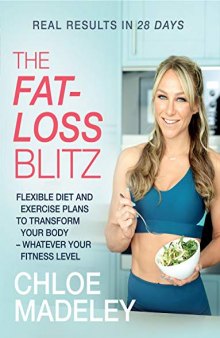 The Fat-loss Blitz Flexible Diet and Exercise Plans to Transform Your Body – Whatever Your Fitness Level