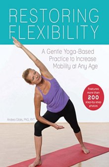 Restoring flexibility a gentle yoga-based practice to increase mobility at any age