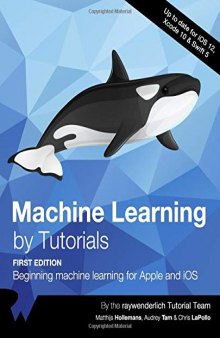 Machine Learning by Tutorials: Beginning Machine Learning for Apple and iOS