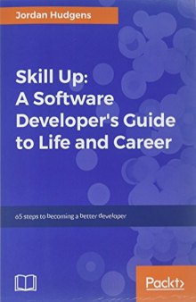 Skill Up: A Software Developer’s Guide to Life and Career