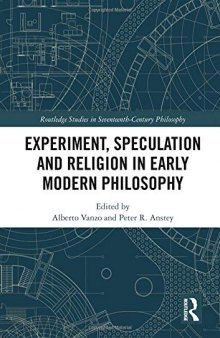 Experiment, Speculation and Religion in Early Modern Philosophy