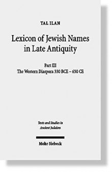 Lexicon of Jewish Names in Late Antiquity: Part III: The Western Diaspora, 330 Bce - 650 Ce