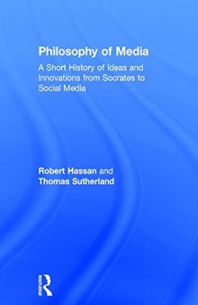 Philosophy Of Media: A short History Of Ideas And Innovations From Socrates To Social Media